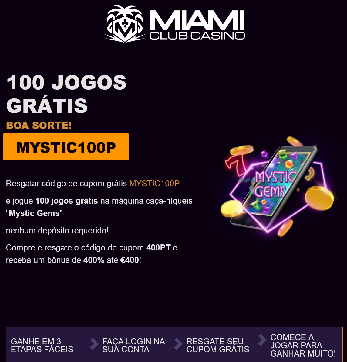 Miami Club
                                Casino100 jogos grátis Boa sorte!
                                MYSTIC100P